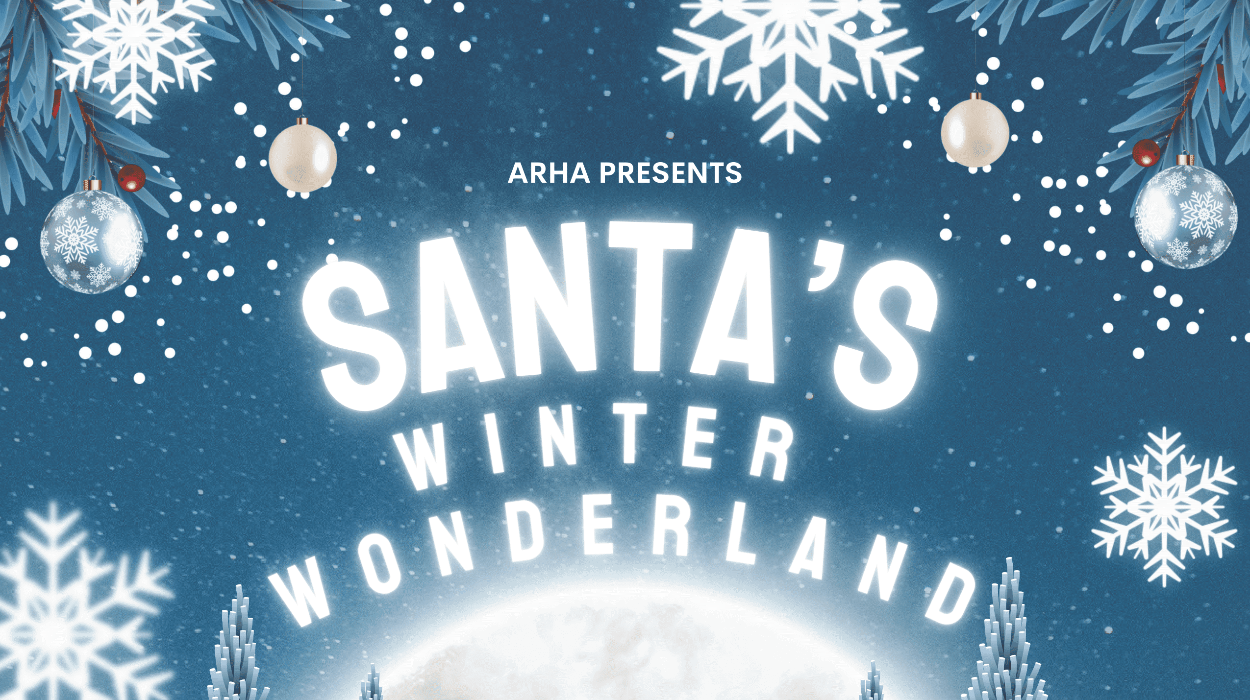 white text on a blue snowy background that says ARHA PRESENTS SANTA'S WINTER WONDERLAND