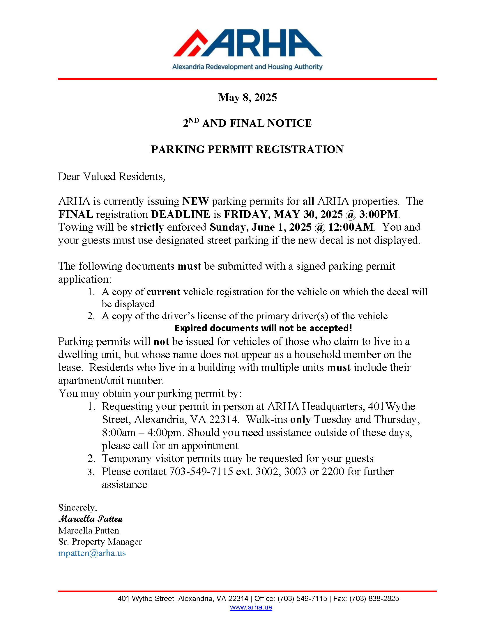 Dear Valued Residents, ARHA is currently issuing NEW parking permits for all ARHA properties. The FINAL registration DEADLINE is FRIDAY, MAY 30, 2025 @ 3:00PM. Towing will be strictly enforced Sunday, June 1, 2025 @ 12:00AM. You and your guests must use designated street parking if the new decal is not displayed. The following documents must be submitted with a signed parking permit application: 1. A copy of current vehicle registration for the vehicle on which the decal will be displayed 2. A copy of the driver’s license of the primary driver(s) of the vehicle Expired documents will not be accepted! Parking permits will not be issued for vehicles of those who claim to live in a dwelling unit, but whose name does not appear as a household member on the lease. Residents who live in a building with multiple units must include their apartment/unit number. You may obtain your parking permit by: 1. Requesting your permit in person at ARHA Headquarters, 401Wythe Street, Alexandria, VA 22314. Walk-ins only Tuesday and Thursday, 8:00am – 4:00pm. Should you need assistance outside of these days, please call for an appointment 2. Temporary visitor permits may be requested for your guests 3. Please contact 703-549-7115 ext. 3002, 3003 or 2200 for further assistance